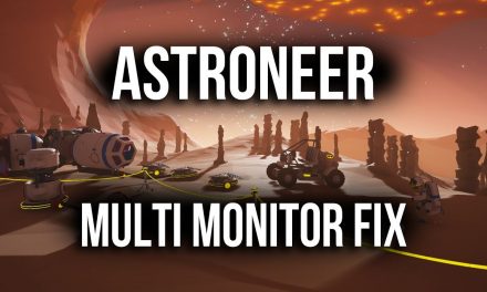 Astroneer On Wrong Screen – Multi Monitor Fix | Tutorial