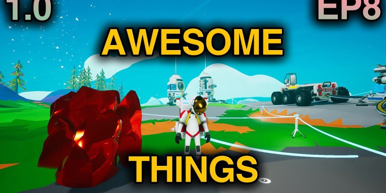 Finding Awesome Things! | Astroneer 1.0 Playthrough | Ep.8