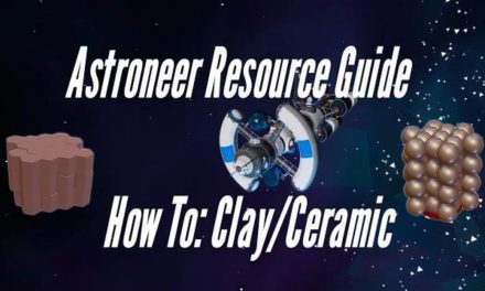 Astroneer Resource Guide: Clay/Ceramic