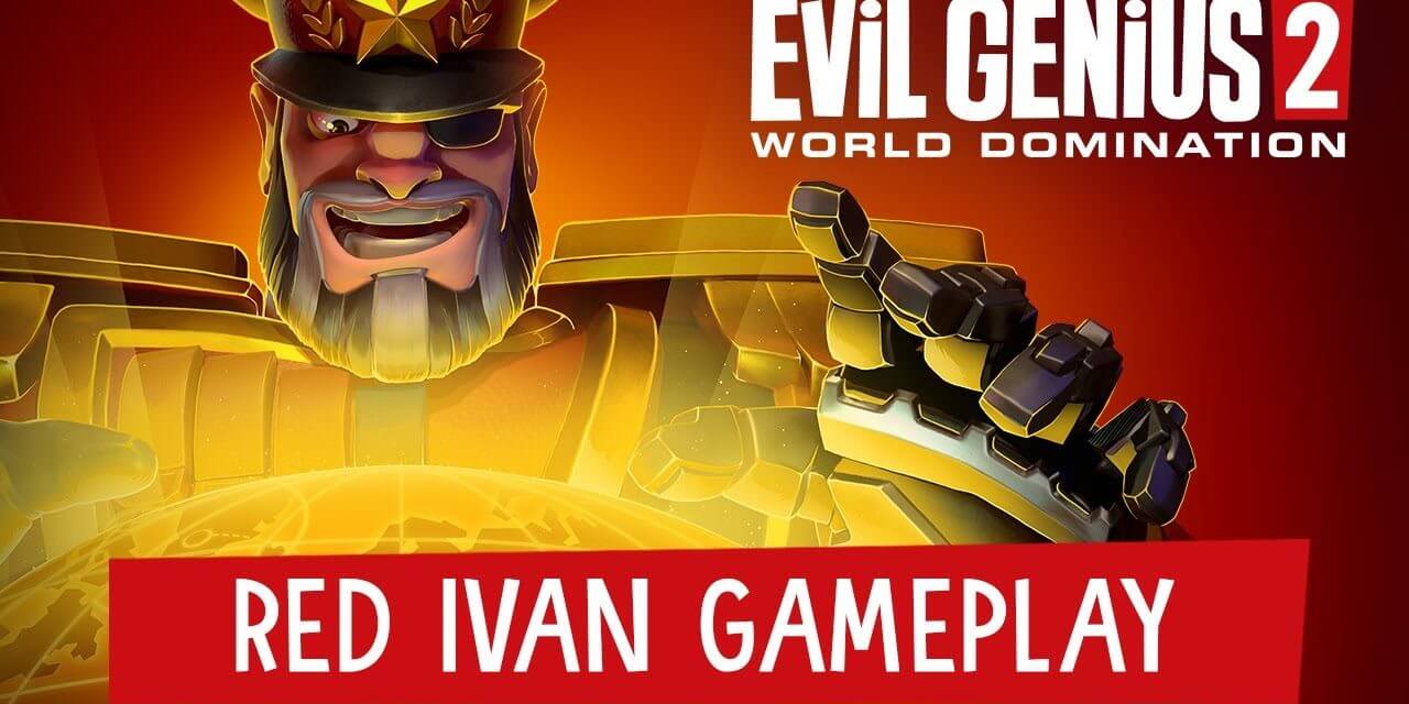 Evil Genius 2: World Domination – Red Ivan Gameplay Trailer (Feat. Brian Blessed)