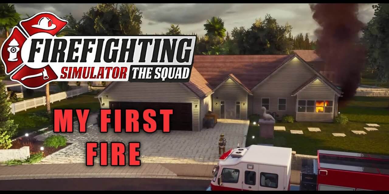 My First Fire – Fire Fighting Simulator The Squad