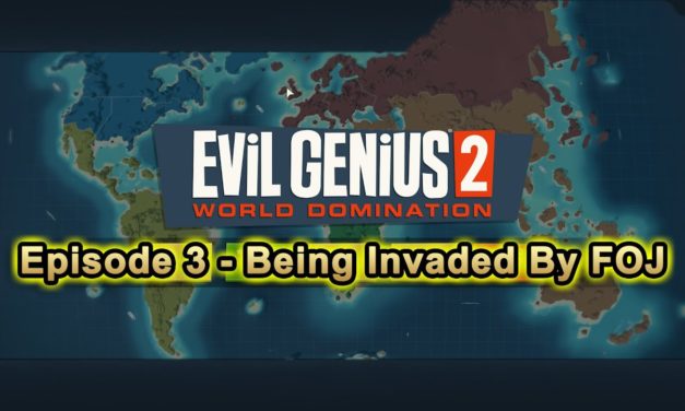 Evil Genius 2 Ep3 – Being Invaded By FOJ