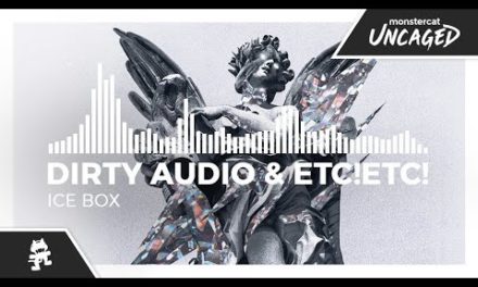 Dirty Audio & ETC!ETC! – Ice Box [Monstercat Release]